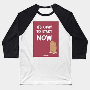 It's OKAY to start NOW - Truth Potato Notebook Baseball T-Shirt